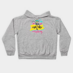 You can do everything Kids Hoodie